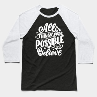 All Things Are Possible Baseball T-Shirt